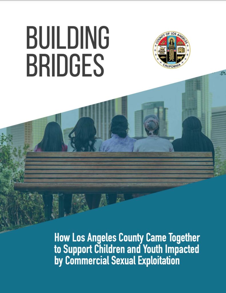 Building Bridges: How Los Angeles County Came Together to Support Children and Youth Impacted by Commercial Sexual Exploitation